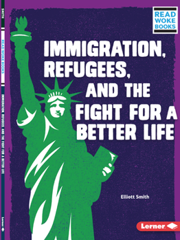 Immigration, Refugees, and the Fight for a Better Life (Issues in Action - Book  of the Issues in Action (Read Woke ™ Books)