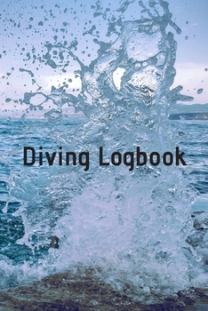 Diving Logbook: HUGE Logbook for 100 DIVES! Scuba Diving Logbook, Diving Journal for Logging Dives, Diver's Notebook, 6 x 9 inch