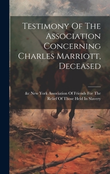 Hardcover Testimony Of The Association Concerning Charles Marriott, Deceased Book