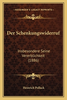 Paperback Der Schenkungswiderruf: Insbesondere Seine Vererblichkeit (1886) [German] Book