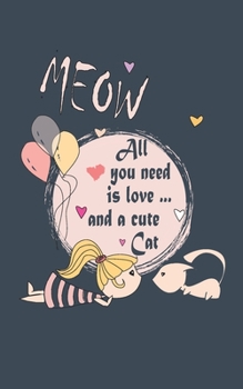 All You Need Is Love And A Cute Cat: Amazing Cute Cat Composition Notebook - Blush Notes 5" x 8" 110 Pages for Kids, Teens and College