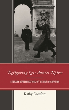 Paperback Refiguring Les Années Noires: Literary Representations of the Nazi Occupation Book