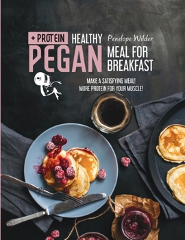 Paperback Healthy Pegan Meal for Breakfast: Find and cook your best protein dinner! Book