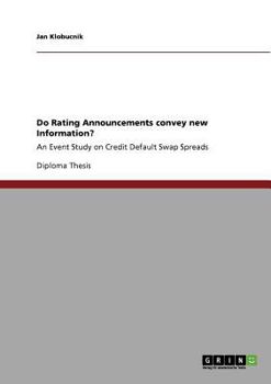 Paperback Do Rating Announcements convey new Information?: An Event Study on Credit Default Swap Spreads Book