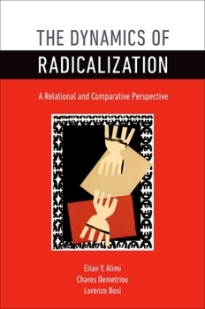 Paperback The Dynamics of Radicalization: A Relational and Comparative Perspective Book