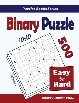 Paperback Binary Puzzle: 500 Easy to Hard (10x10) Book