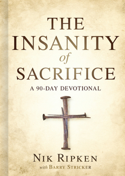 Hardcover The Insanity of Sacrifice: A 90 Day Devotional Book