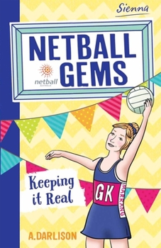 Keep it Real - Book #6 of the Netball Gems