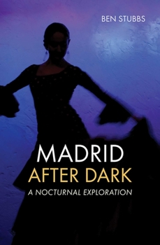Paperback Madrid After Dark: A Nocturnal Exploration Book