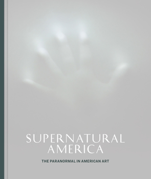 Hardcover Supernatural America: The Paranormal in American Art Book