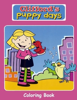 Clifford's Puppy Days Coloring Book: Coloring Book for Kids and Adults, High Quality Coloring Book