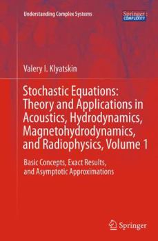 Paperback Stochastic Equations: Theory and Applications in Acoustics, Hydrodynamics, Magnetohydrodynamics, and Radiophysics, Volume 1: Basic Concepts, Exact Res Book