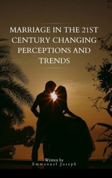 Hardcover Marriage in the 21st Century Changing Perceptions and Trends Book