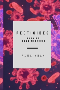 Paperback Pesticides - Harming Good Microbes Book