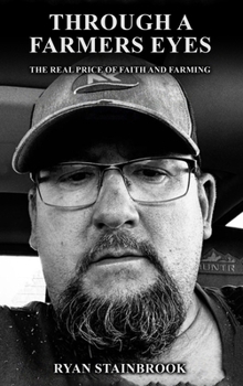 Through a Farmer's Eyes: The Real Price of Faith and Farming