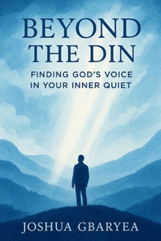 Paperback Beyond the Din: Finding God's Voice in Your Inner Quiet Book