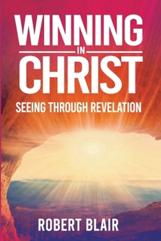 Paperback Winning in Christ: Seeing Through Revelation Book