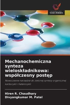 Mechanochemiczna synteza wieloskladnikowa: wspólczesny postep (Polish Edition)