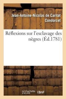 Paperback Réflexions Sur l'Esclavage Des Nègres [French] Book
