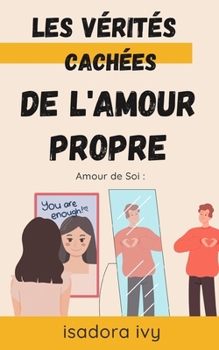 Amour de Soi: Les Vérités Cachées de l'Amour Propre (French Edition)
