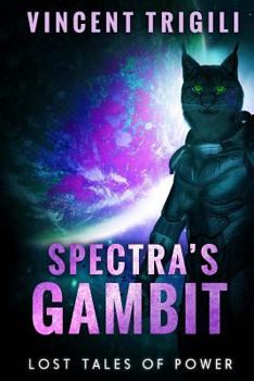 Spectra's Gambit - Book #6 of the Lost Tales of Power