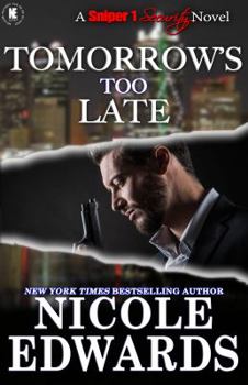 Tomorrow's Too Late - Book #3 of the Sniper 1 Security