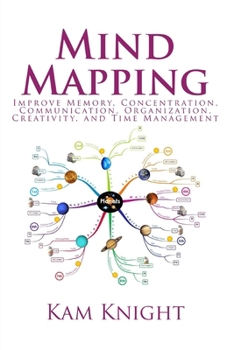 Paperback Mind Mapping: Improve Memory, Concentration, Communication, Organization, Creativity, and Time Management Book