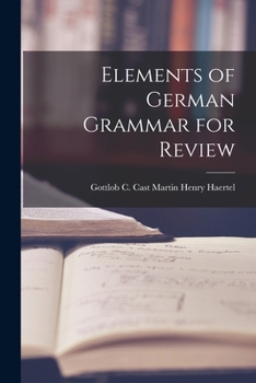 Elements of German Grammar for Review - Primary Source Edition