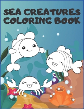 Paperback Sea Creatures Coloring Book: Ocean The Sea Animals Life Under Water 2020 Book