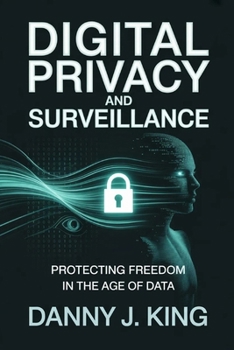 Paperback Digital Privacy and Surveillance: Protecting Freedom in the Age of Data Book