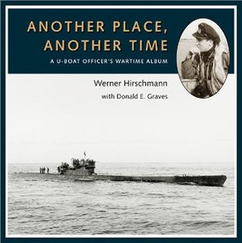Paperback Another Place, Another Time: A U-Boat Officer's Wartime Album Book