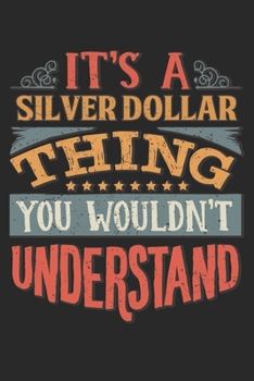 It's A Silver Dollar Thing You Wouldn't Understand: Gift For Silver Dollar Lover 6x9 Planner Journal