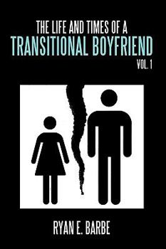 Hardcover The Life and Times of a Transitional Boyfriend: Vol. 1 Book