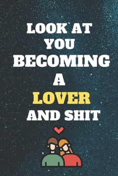 Paperback look at you becoming lover and shit: Funny loverNotebook look at you becoming lover and shit: lined notebook 6x9 110 pages Amazing gift for crazies lo Book