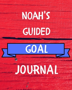 Noah's Guided Goal Journal: 2020 New Year Planner Guided Goal Journal Gift for Noah  / Notebook / Diary / Unique Greeting Card Alternative