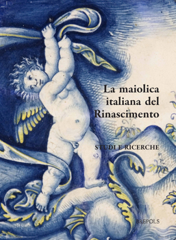 Italian Maiolica in the Renaissance / La Maiolica Italiana Nel Rinascimento (English and Italian Edition)