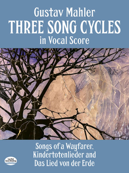 Paperback Three Song Cycles in Vocal Score: Songs of a Wayfarer, Kindertotenlieder and Das Lied Von Der Erde Book