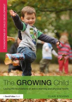 Paperback The Growing Child: Laying the foundations of active learning and physical health Book