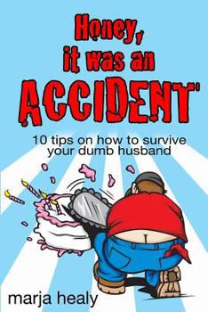 Paperback Honey, It Was an Accident: 10 tips on how to survive your dumb husband [Large Print] Book