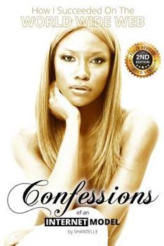 Paperback Confessions of an Internet Model: How I Succeeded on the World Wide Web Book