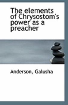 The Elements of Chrysostom's Power As a Preacher