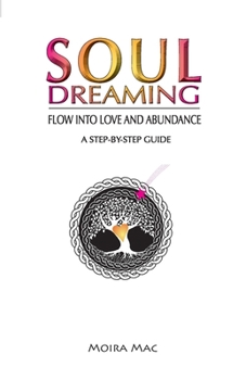 Paperback Soul Dreaming: Flow Into Love and Abundance Book