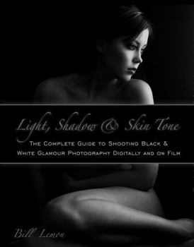 Paperback Light, Shadow & Skin Tone: The Complete Guide to Shooting Black & White Glamour Photography Both Digitally and on Film Book