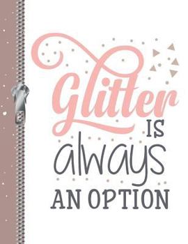 Paperback Glitter Is Always an Option: Girly Girl College Ruled Composition Writing Notebook Book