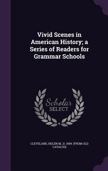 Hardcover Vivid Scenes in American History; a Series of Readers for Grammar Schools Book