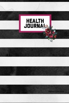 Health Journal: Record & Track Medical, Dental, Food, Exercise, Weight, Mental, Fitness, Mood, Diet Log Book Tracker