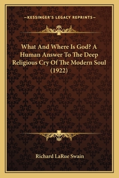 What and Where Is God? a Human Answer to the Deep Religious Cry of the Modern Soul