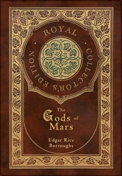 Hardcover The Gods of Mars (Royal Collector's Edition) (Case Laminate Hardcover with Jacket) Book