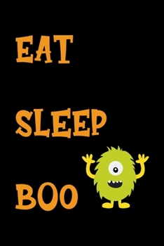 Eat Sleep Boo: Notebook Journal Composition Blank Lined Diary Notepad 120 Pages Paperback Black Monster C