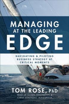 Hardcover Managing at the Leading Edge: Navigating and Piloting Business Strategy at Critical Moments Book